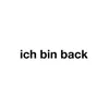 Ich bin back