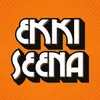 About Ekki Seena Song