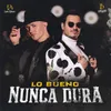 About Lo Bueno Nunca Dura Song