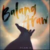 About BALANG ARAW Song