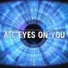 About All Eyes On You (Extended Mix) Song