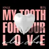 My Tooth for Your Love ("My Tooth Your Love" Ending Theme)