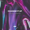 About Change It Up Song