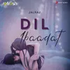 About Dil Ibaadat (Refresh) Song