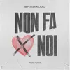 About Non fa x noi Song