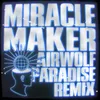 About Miracle Maker (AirWolf Paradise Remix) Song