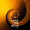 About Keep Me Alive Song