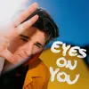 About Eyes On You Song