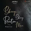 About Bheegi Bheegi Raaton Mein (Reprise) Song