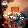 About I'm Outta Time Song