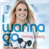 About I Wanna Go Song