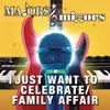 About I Just Want To Celebrate/Family Affair Song