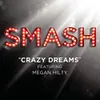 About Crazy Dreams (SMASH Cast Version) [feat. Megan Hilty] Song