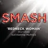 About Redneck Woman (SMASH Cast Version) [feat. Katharine McPhee] Song