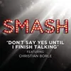 Don't Say Yes Until I Finish Talking (SMASH Cast Version)