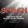 Second Hand White Baby Grand (SMASH Cast Version) [feat. Megan Hilty]