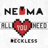 About All You Need feat. Reckless Song