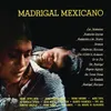 Madrigal Mexicano