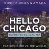 About Hello Chicago (Topher's Festival Mix) Song