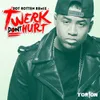 About Twerk Don't Hurt (DOT ROTTEN Remix) Song
