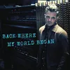 About Back Where My World Began Song