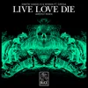 Live Love Die