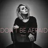 Don't Be Afraid (Oxio Remix)