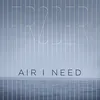 Air I Need