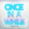 About Once in a While Song