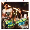 Kar Gayi Chull (Bhangra Mix By Tesher) (From "Kapoor & Sons (Since 1921)")