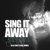 About Sing It Away (Alex Mattson Remix) Song