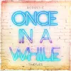 About Once In A While Song