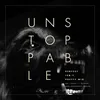 About Unstoppable (Perfect Isn't Pretty Mix - Ariel Rechtshaid Version) Song