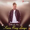 About Kaisa Rung Laaga Song