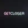 About Get Closer Song