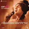 About Channa Mereya (From "Ae Dil Hai Mushkil") Song