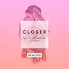 Closer (ARMNHMR Remix)