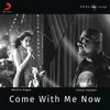 About Come With Me Now Song