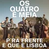 About P'ra Frente É Que É Lisboa Song