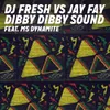 Dibby Dibby Sound (DJ Fresh vs. Jay Fay) (The Partysquad Remix)