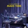 About Make Time Song