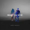 About Make You Mine Song