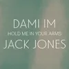 About Hold Me In Your Arms Song