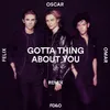 Gotta Thing About You-Remix