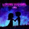 About Loving You Girl Song