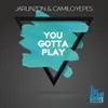 About You Gotta Play Song