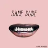About Same Dude Song