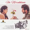 About Un Nerukkam (From "Vidhi Madhi Ultaa") Song