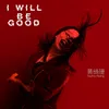 About I Will Be Good Song