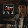About Tera Zikr Reprise Song